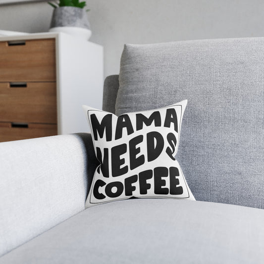 Mama Needs Coffee Square Pillow