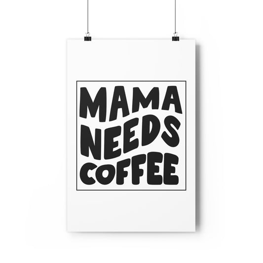 Mama Needs Coffee Premium Paper Poster