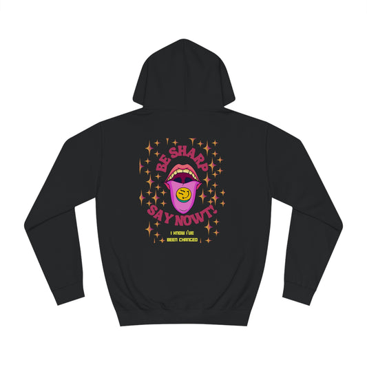 Unisex College Hoodie - Stay Sharp Say Nowt (Patrick Topping)