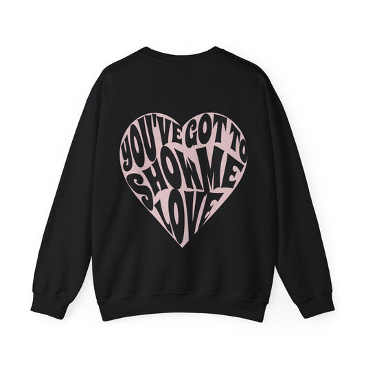 You've Got To Show Me Love Unisex Heavy Blend™ Crewneck Sweatshirt