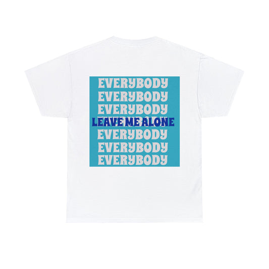 Everybody Leave Me Alone White Unisex Heavy Cotton Tee