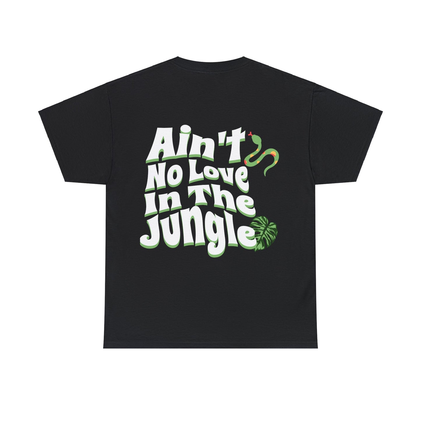 Ain't No Love In The Jungle Unisex Black TShirt