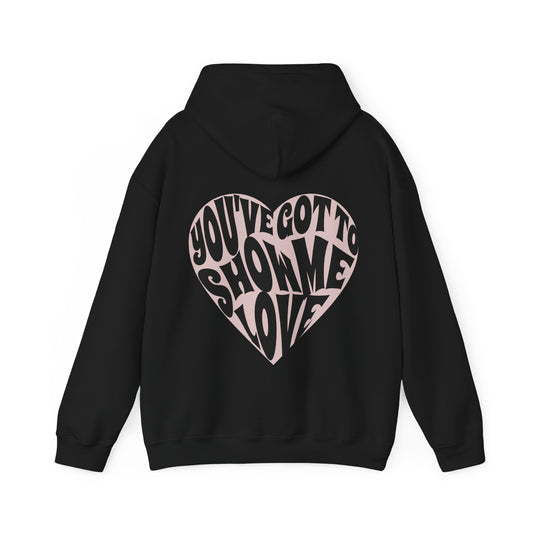 You've Got To Show Me Love Unisex Heavy Blend™ Hooded Sweatshirt